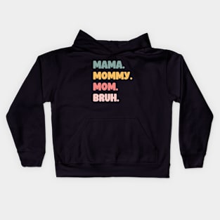 Mama Mommy Mom Bruh Kids Hoodie